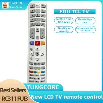 Nový Univerzálny Pre TCL RC311 FUI3 RC311 FUI1 RC311 FUI12 TCL smart tv THOMSON 3D Smart Netflix LCD TV Diaľkové Ovládanie