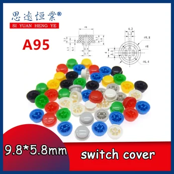 A95 farebné plastové micro tlačidlo pokrýva okamžitú spínača tlačidlo zahŕňa veľkosť 9.8*5,8 mm pre 6*6 MM námestie dotykový spínač čiapky